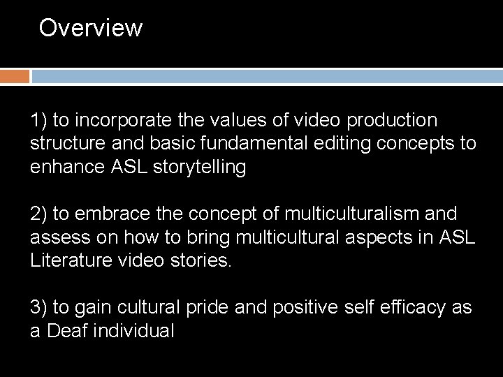 Overview 1) to incorporate the values of video production structure and basic fundamental editing