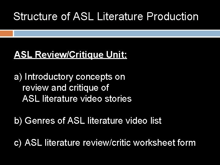 Structure of ASL Literature Production ASL Review/Critique Unit: a) Introductory concepts on review and