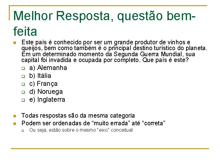 Melhor Resposta, questão bemfeita n Este país é conhecido por ser um grande produtor