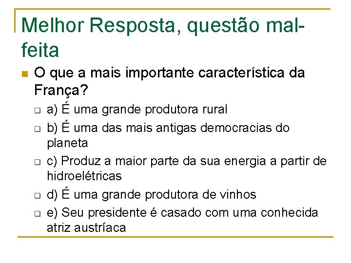 Melhor Resposta, questão malfeita n O que a mais importante característica da França? q