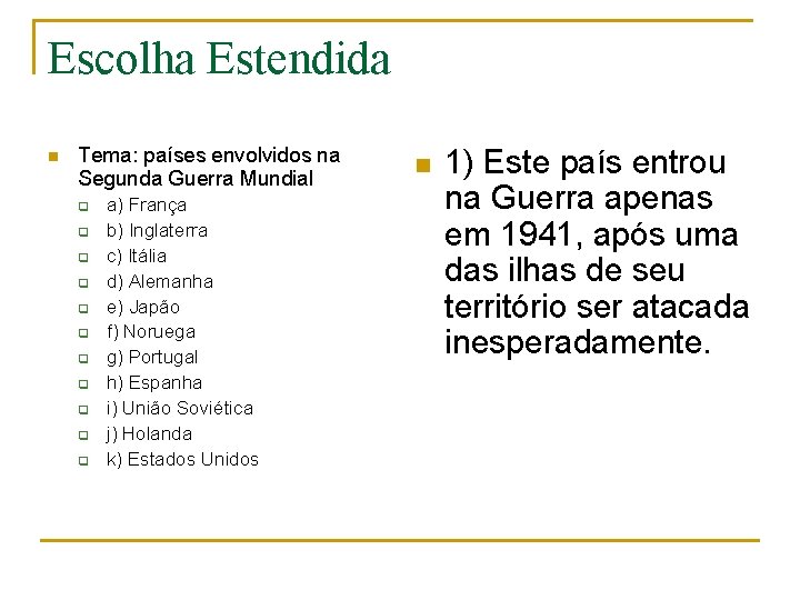 Escolha Estendida n Tema: países envolvidos na Segunda Guerra Mundial q q q a)