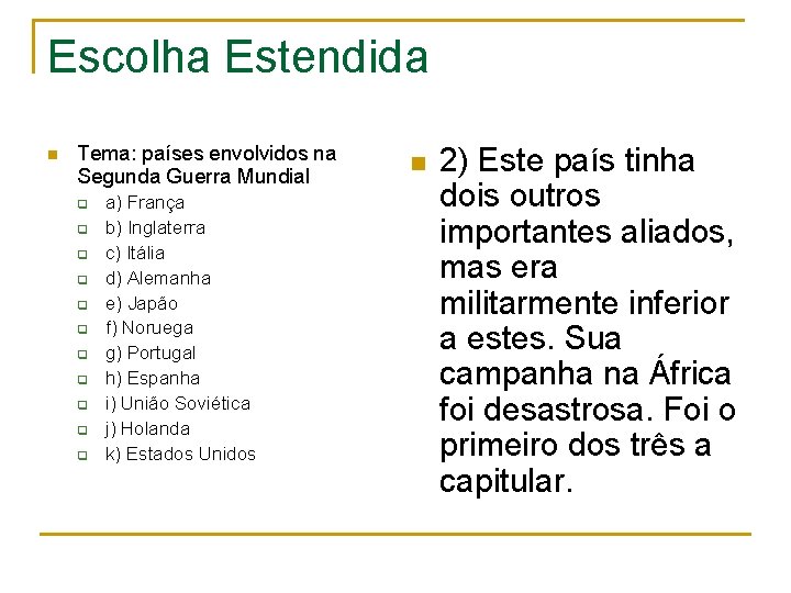 Escolha Estendida n Tema: países envolvidos na Segunda Guerra Mundial q q q a)