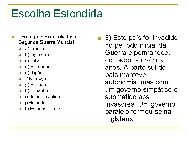 Escolha Estendida n Tema: países envolvidos na Segunda Guerra Mundial q q q a)