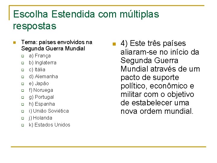 Escolha Estendida com múltiplas respostas n Tema: países envolvidos na Segunda Guerra Mundial q