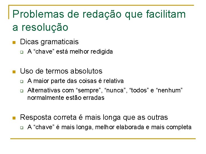 Problemas de redação que facilitam a resolução n Dicas gramaticais q n Uso de