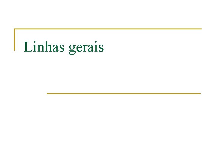 Linhas gerais 