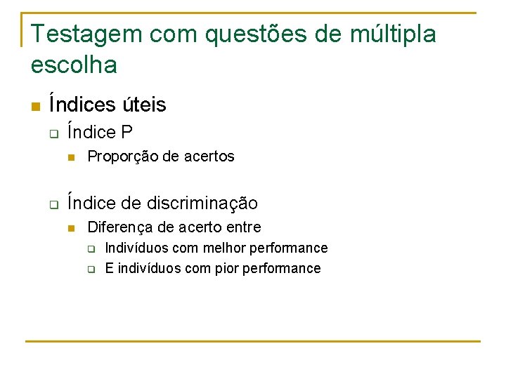 Testagem com questões de múltipla escolha n Índices úteis q Índice P n q