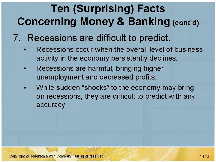 Ten (Surprising) Facts Concerning Money & Banking (cont’d) 7. Recessions are difficult to predict.