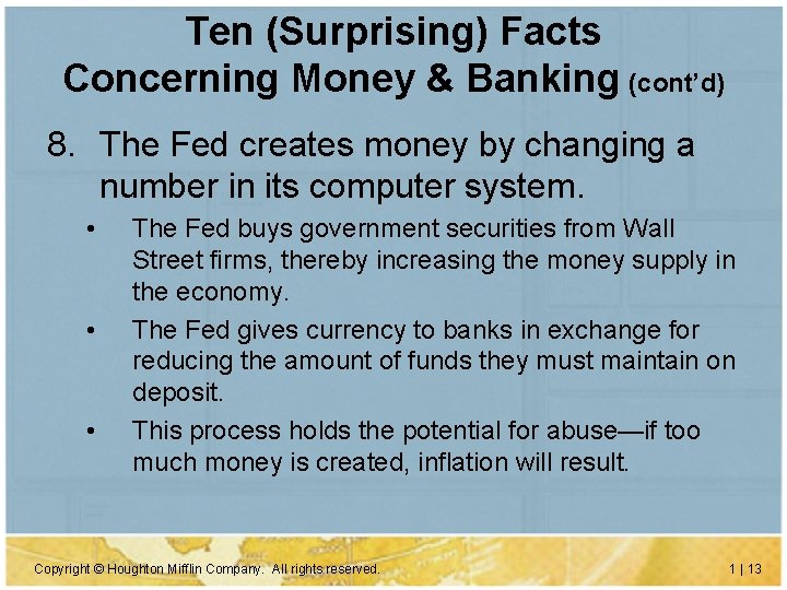 Ten (Surprising) Facts Concerning Money & Banking (cont’d) 8. The Fed creates money by