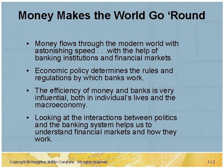 Money Makes the World Go ‘Round • Money flows through the modern world with