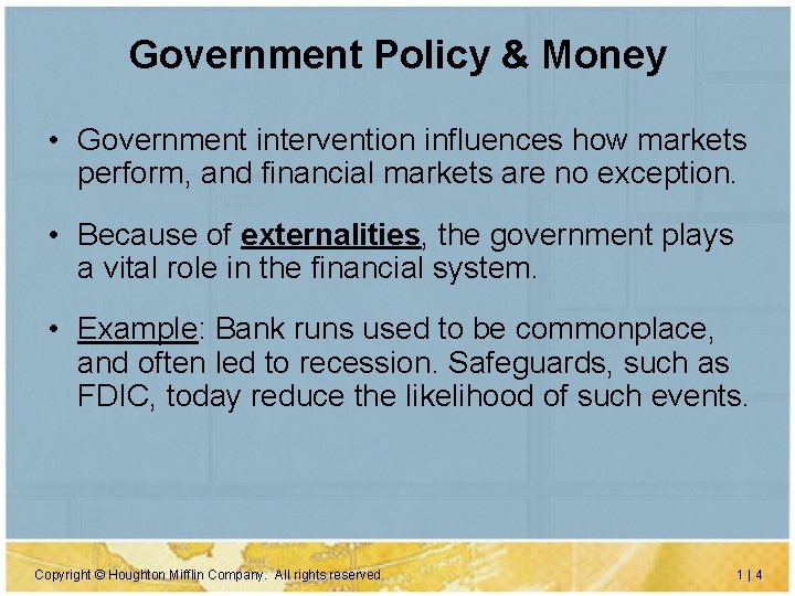 Government Policy & Money • Government intervention influences how markets perform, and financial markets