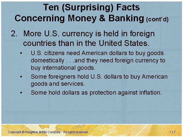 Ten (Surprising) Facts Concerning Money & Banking (cont’d) 2. More U. S. currency is