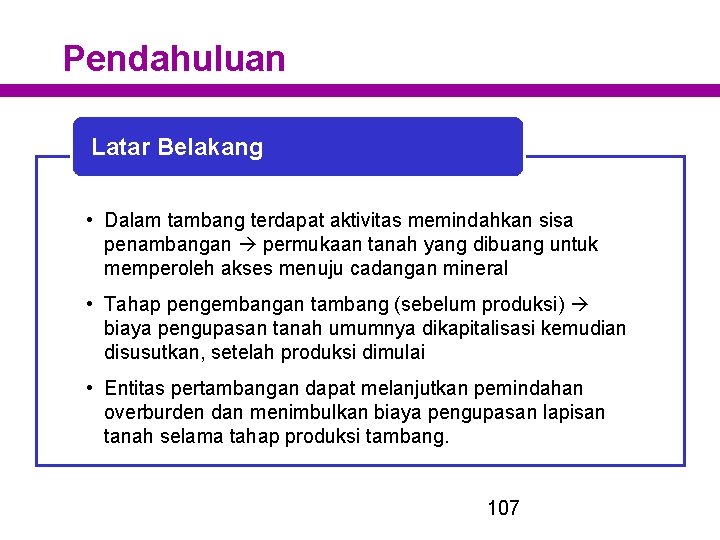 Pendahuluan Latar Belakang • Dalam tambang terdapat aktivitas memindahkan sisa penambangan permukaan tanah yang