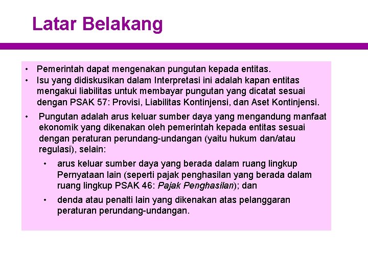 Latar Belakang • Pemerintah dapat mengenakan pungutan kepada entitas. • Isu yang didiskusikan dalam