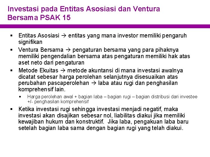 Investasi pada Entitas Asosiasi dan Ventura Bersama PSAK 15 § Entitas Asosiasi entitas yang