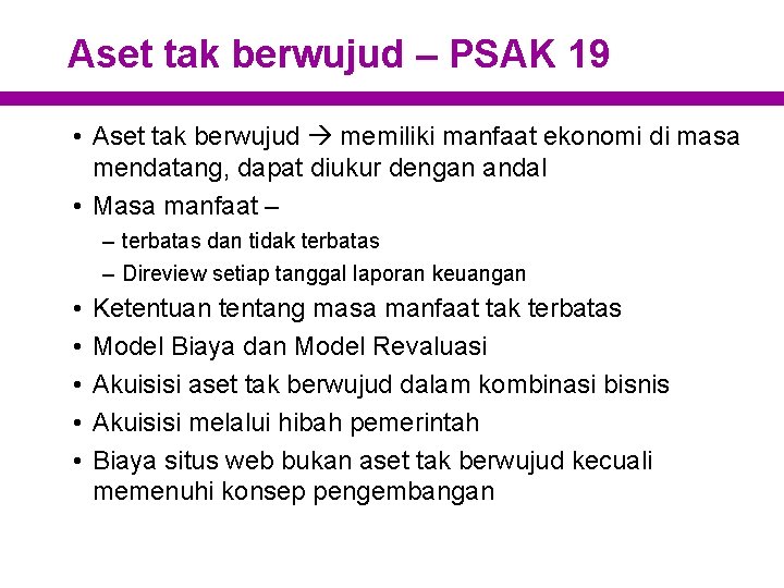 Aset tak berwujud – PSAK 19 • Aset tak berwujud memiliki manfaat ekonomi di