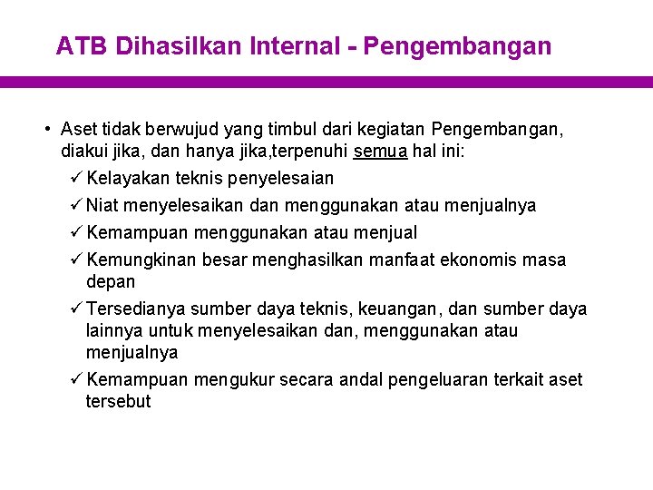 ATB Dihasilkan Internal - Pengembangan • Aset tidak berwujud yang timbul dari kegiatan Pengembangan,