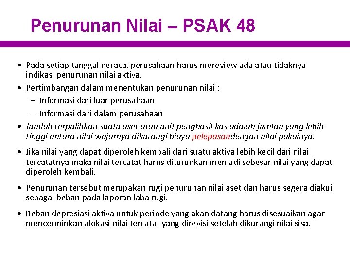 Penurunan Nilai – PSAK 48 • Pada setiap tanggal neraca, perusahaan harus mereview ada