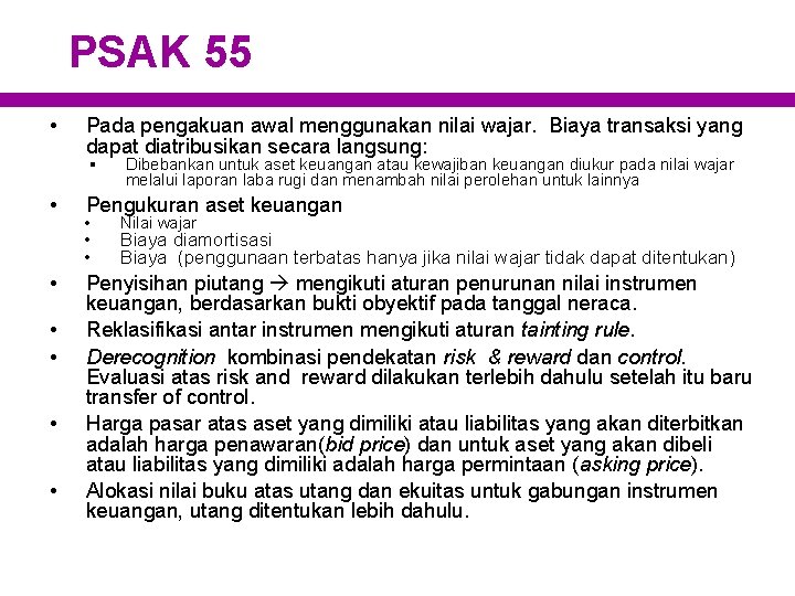 PSAK 55 • Pada pengakuan awal menggunakan nilai wajar. Biaya transaksi yang dapat diatribusikan