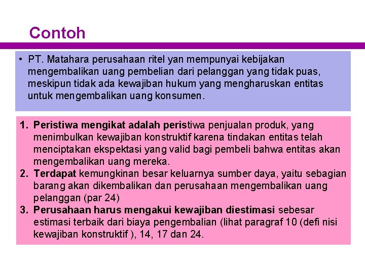 Contoh • PT. Matahara perusahaan ritel yan mempunyai kebijakan mengembalikan uang pembelian dari pelanggan