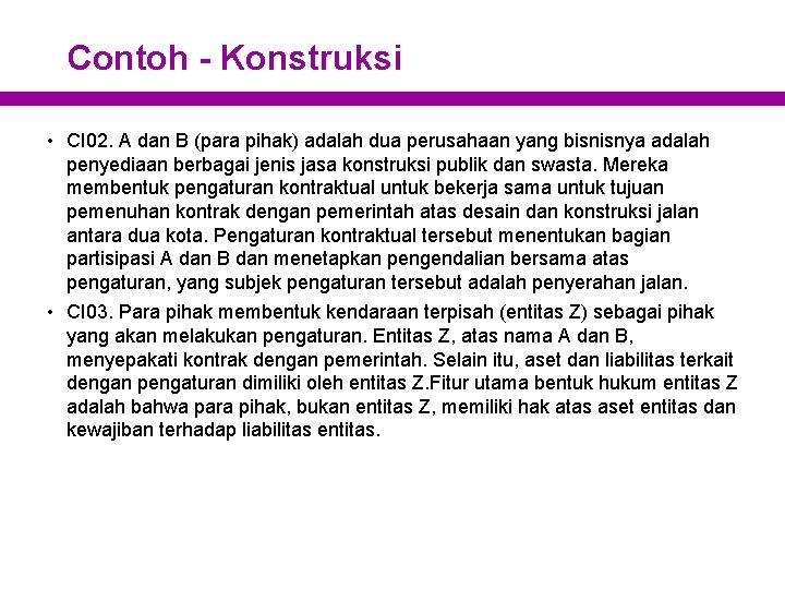 Contoh - Konstruksi • CI 02. A dan B (para pihak) adalah dua perusahaan