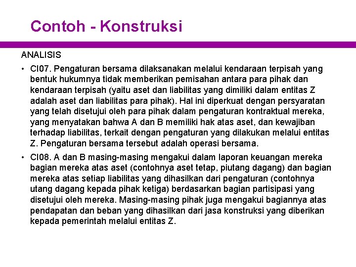 Contoh - Konstruksi ANALISIS • CI 07. Pengaturan bersama dilaksanakan melalui kendaraan terpisah yang