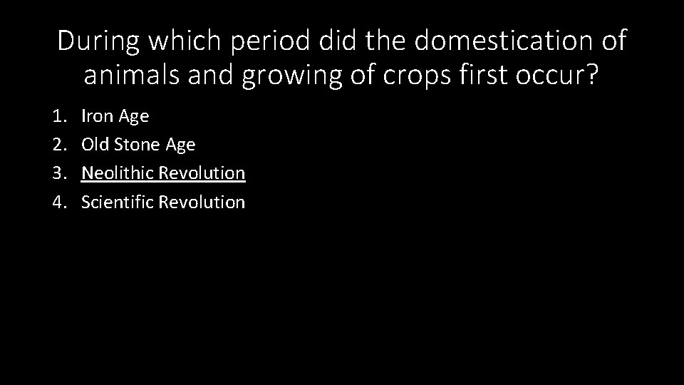 During which period did the domestication of animals and growing of crops first occur?