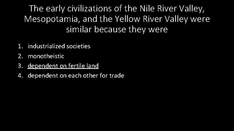 The early civilizations of the Nile River Valley, Mesopotamia, and the Yellow River Valley