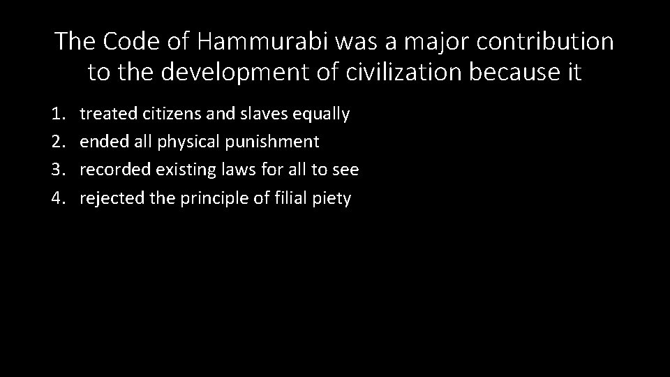 The Code of Hammurabi was a major contribution to the development of civilization because