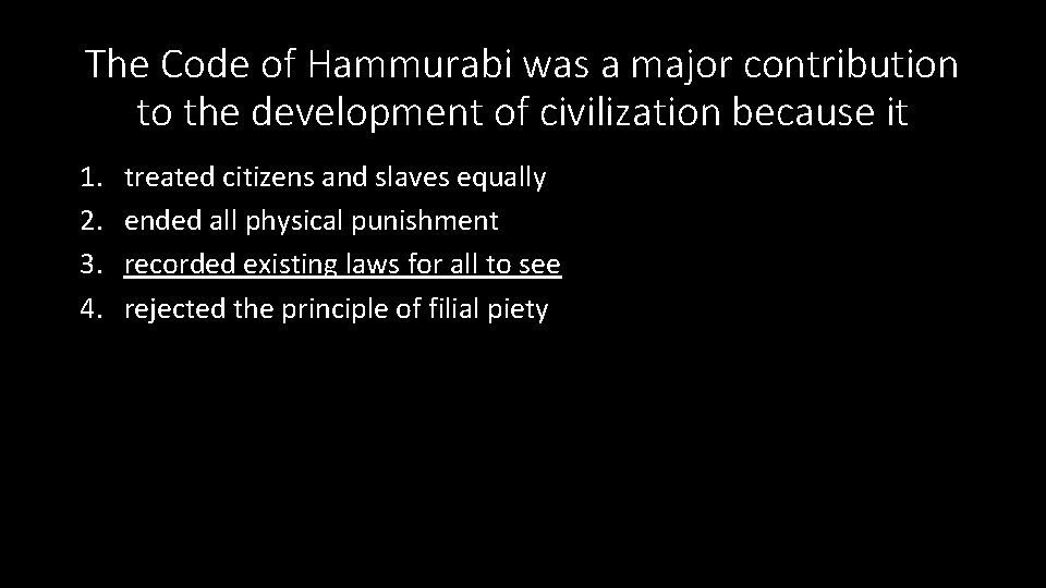 The Code of Hammurabi was a major contribution to the development of civilization because