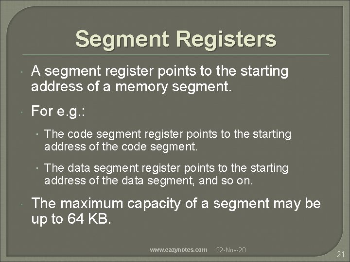 Segment Registers A segment register points to the starting address of a memory segment.