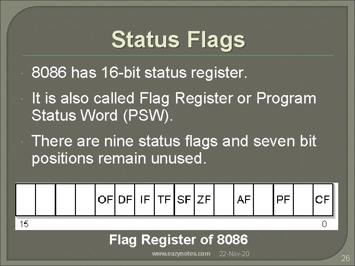 Status Flags 8086 has 16 -bit status register. It is also called Flag Register