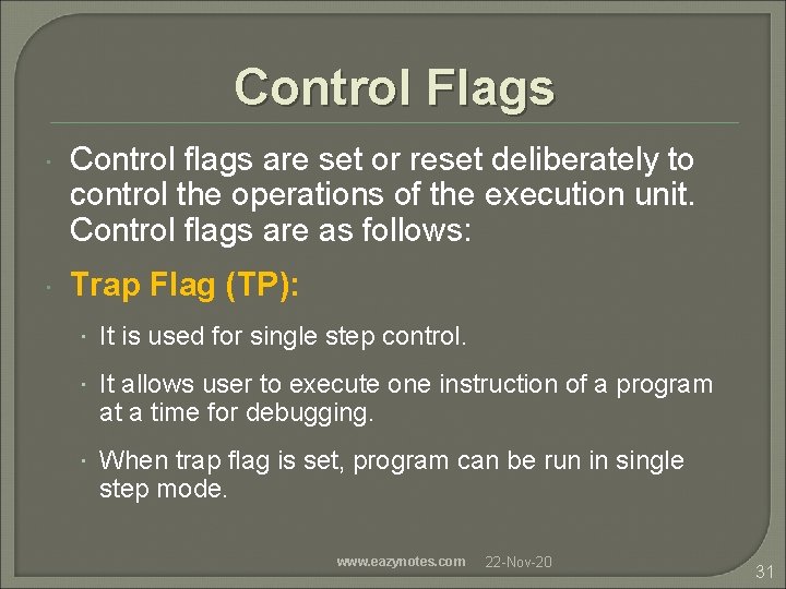 Control Flags Control flags are set or reset deliberately to control the operations of