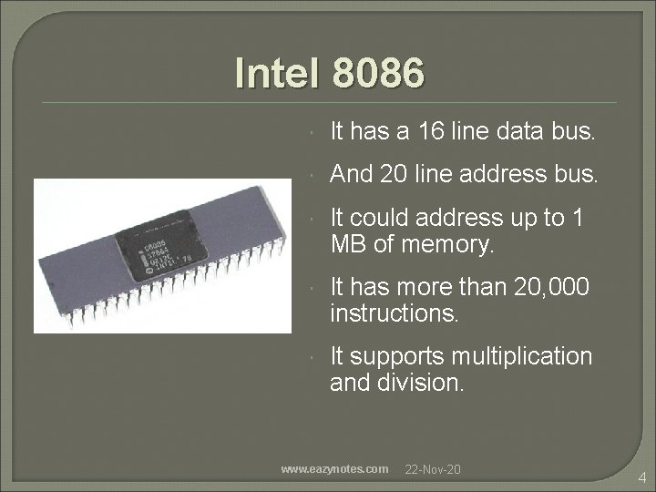 Intel 8086 It has a 16 line data bus. And 20 line address bus.