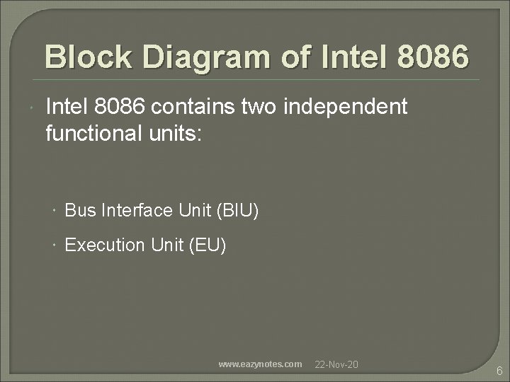 Block Diagram of Intel 8086 contains two independent functional units: Bus Interface Unit (BIU)