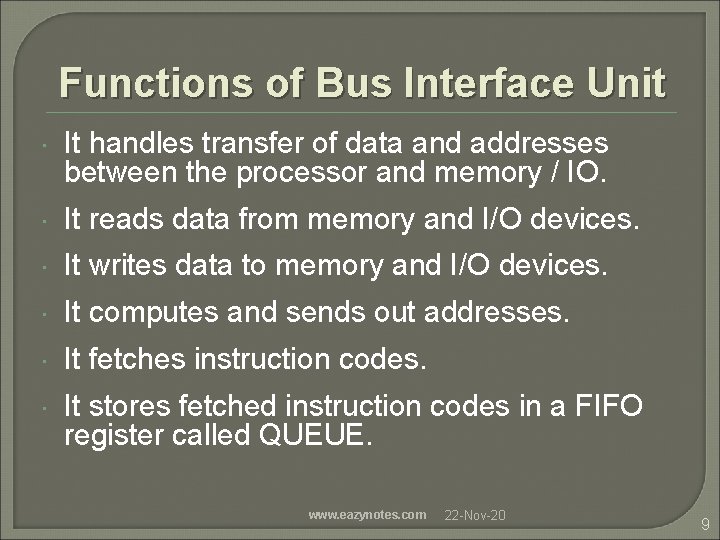 Functions of Bus Interface Unit It handles transfer of data and addresses between the