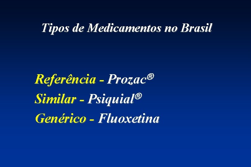 Tipos de Medicamentos no Brasil Referência - Prozac Similar - Psiquial Genérico - Fluoxetina