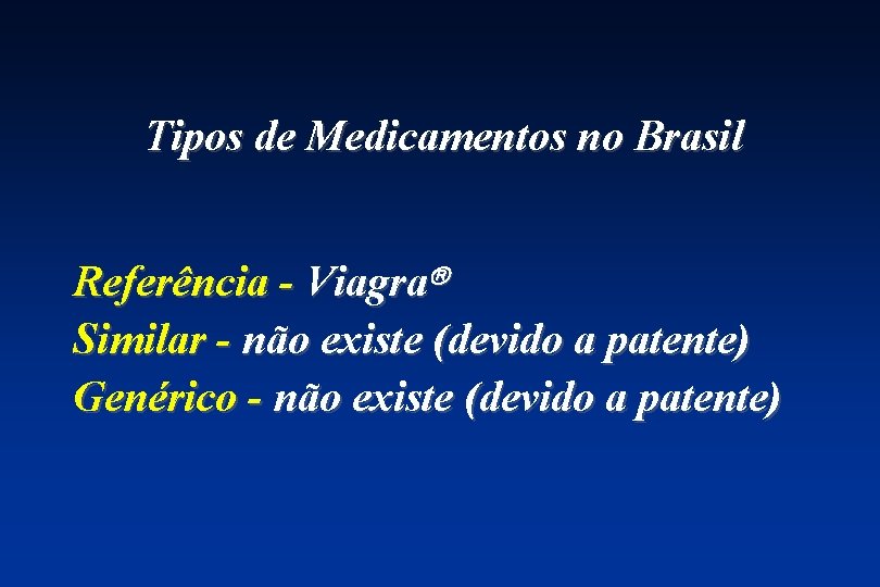 Tipos de Medicamentos no Brasil Referência - Viagra Similar - não existe (devido a