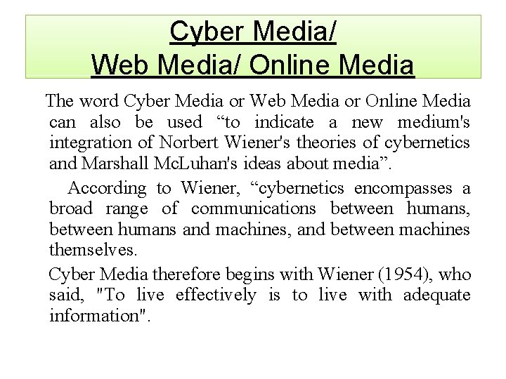 Cyber Media/ Web Media/ Online Media The word Cyber Media or Web Media or