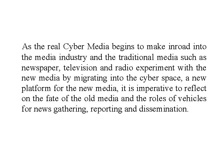 As the real Cyber Media begins to make inroad into the media industry and