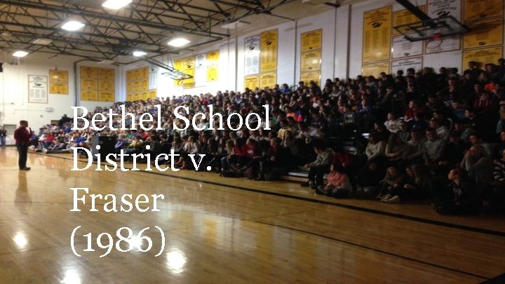 Bethel School District v. Fraser (1986) 