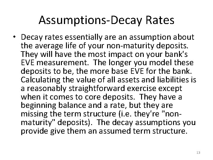 Assumptions-Decay Rates • Decay rates essentially are an assumption about the average life of