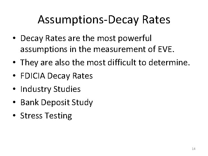 Assumptions-Decay Rates • Decay Rates are the most powerful assumptions in the measurement of