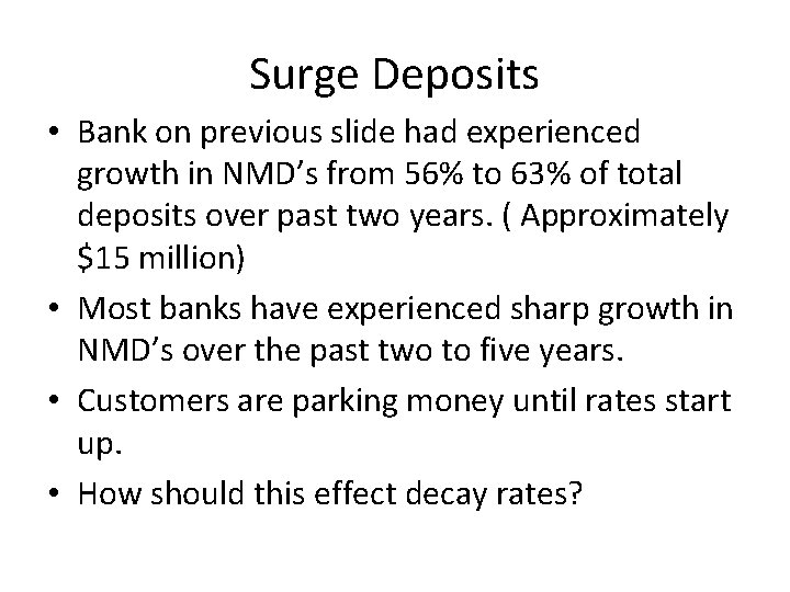 Surge Deposits • Bank on previous slide had experienced growth in NMD’s from 56%