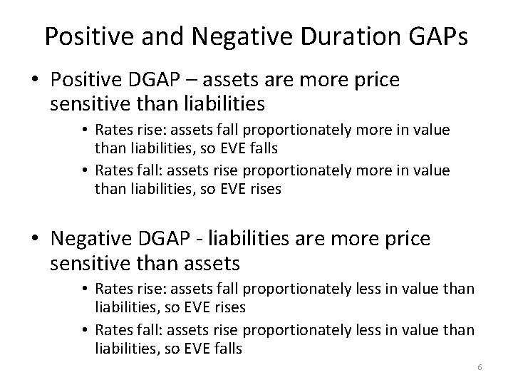 Positive and Negative Duration GAPs • Positive DGAP – assets are more price sensitive