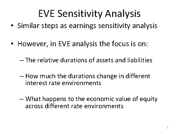 EVE Sensitivity Analysis • Similar steps as earnings sensitivity analysis • However, in EVE