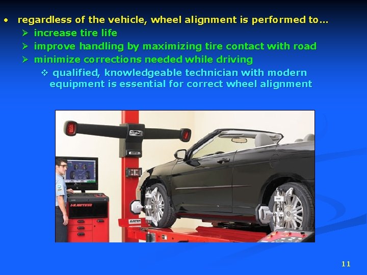  • regardless of the vehicle, wheel alignment is performed to… Ø increase tire