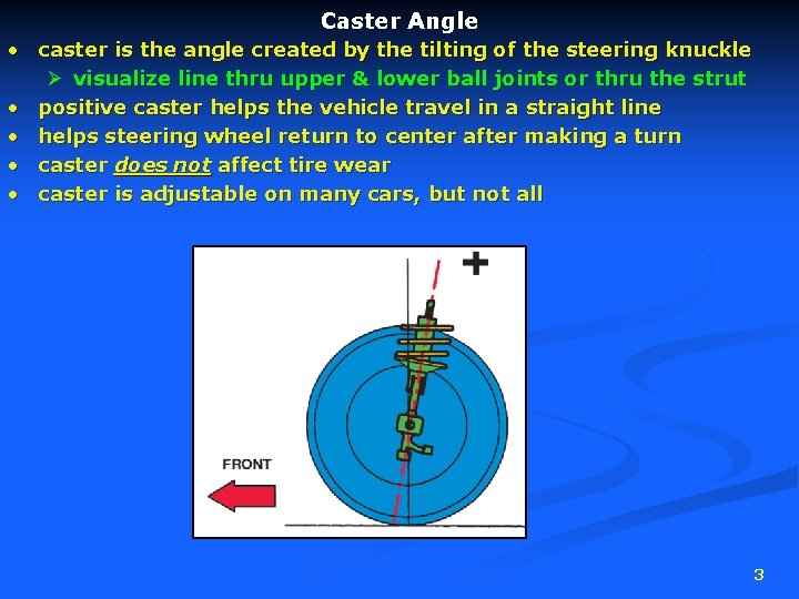 Caster Angle • caster is the angle created by the tilting of the steering