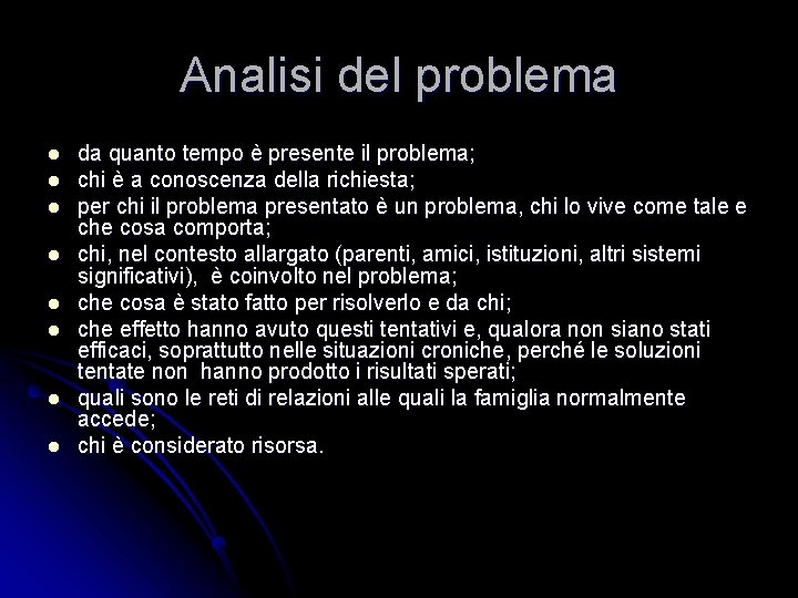 Analisi del problema l l l l da quanto tempo è presente il problema;