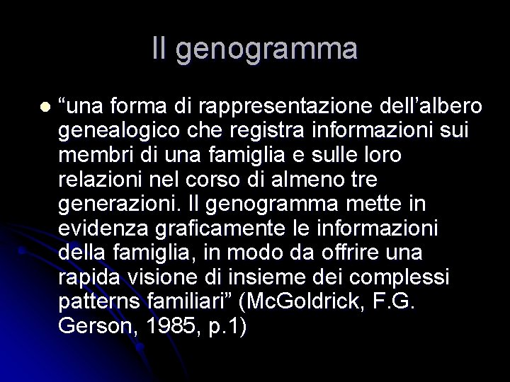 Il genogramma l “una forma di rappresentazione dell’albero genealogico che registra informazioni sui membri